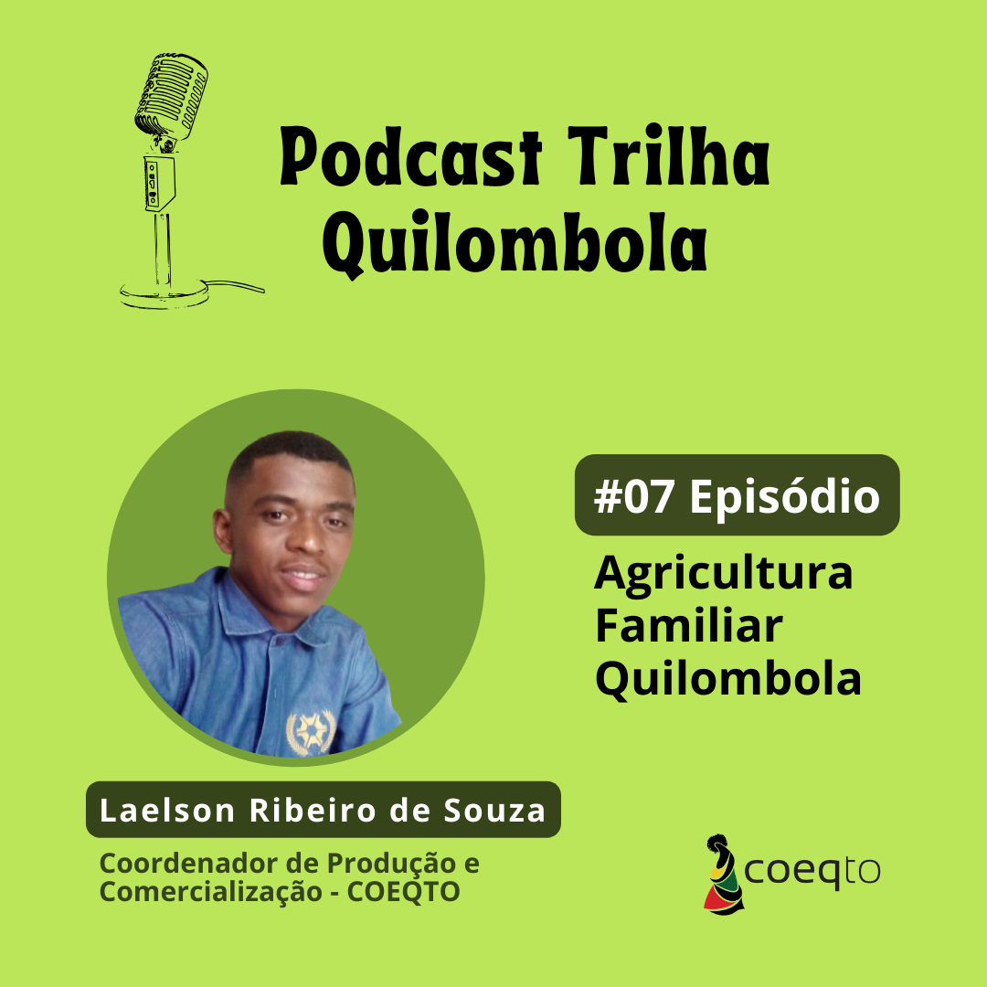 Agricultura  Familiar Quilombola é tema do sétimo episódio do Podcast Trilha Quilombola 